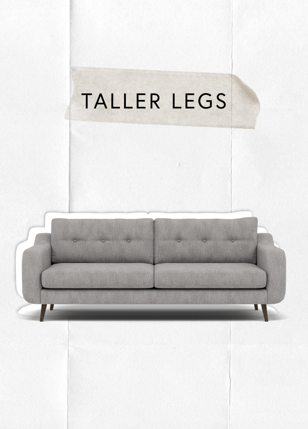 A grey sofa with taller legs